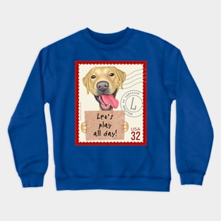 Cute yellow lab holding sign let's play all day! Crewneck Sweatshirt